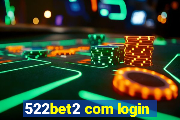 522bet2 com login